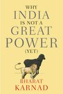 Why India Is Not A Great Power (Yet)
