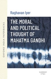 The Moral and Political Thought of Mahatma Gandhi