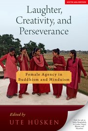 Laughter, Creativity, and Perseverance: Female Agency in Buddhism and Hinduism