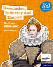 KS3 History 4th Edn: Revolution, Industry & Empire: Britain 1558-1901 STDNT Bk