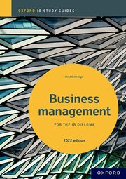 BUSINESS MANAGEMENT STUDY GUIDE: OXFORD IB DIPLOMA PROGRAMME-2022