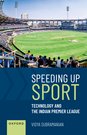 Speeding up Sport: 	Technology and the Indian Premier League