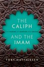 The Caliph and the Imam: The Making of Sunnism and Shiism