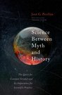 Science Between Myth and History (now in paperback)